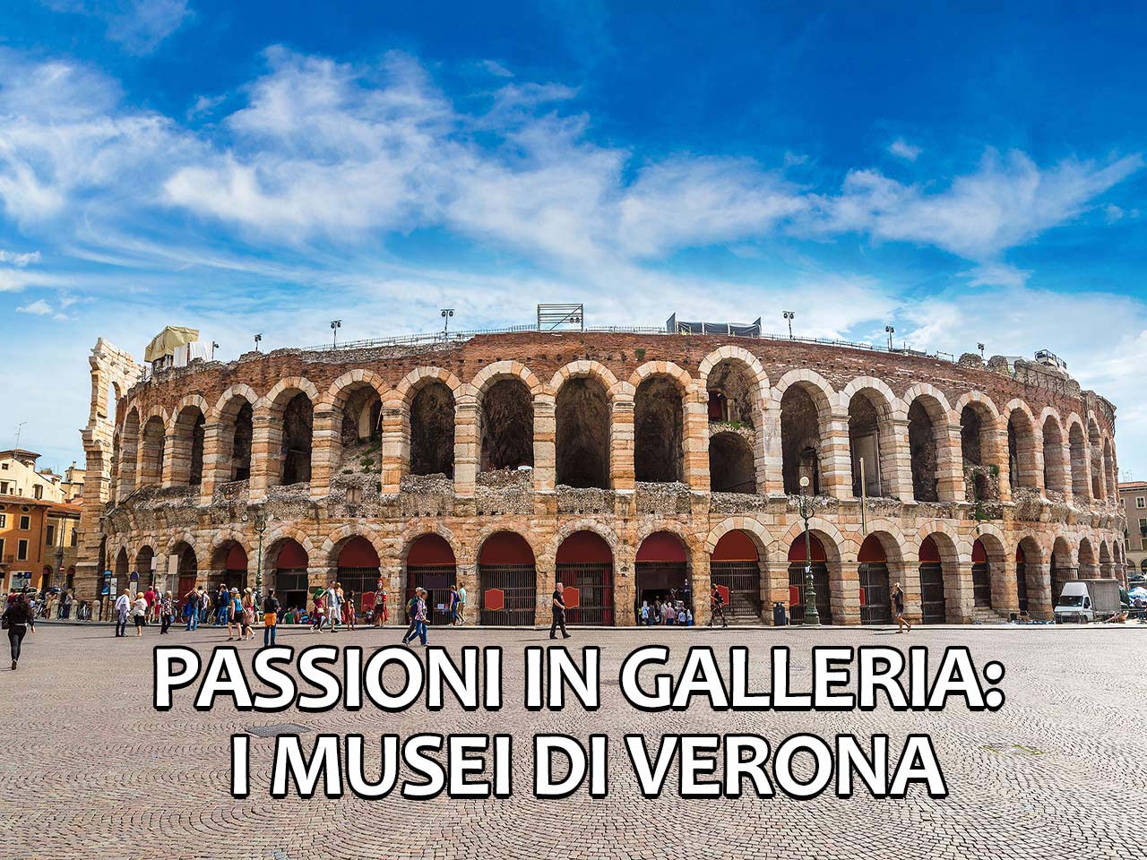 PASSIONI IN GALLERIA: I MUSEI DI VERONA