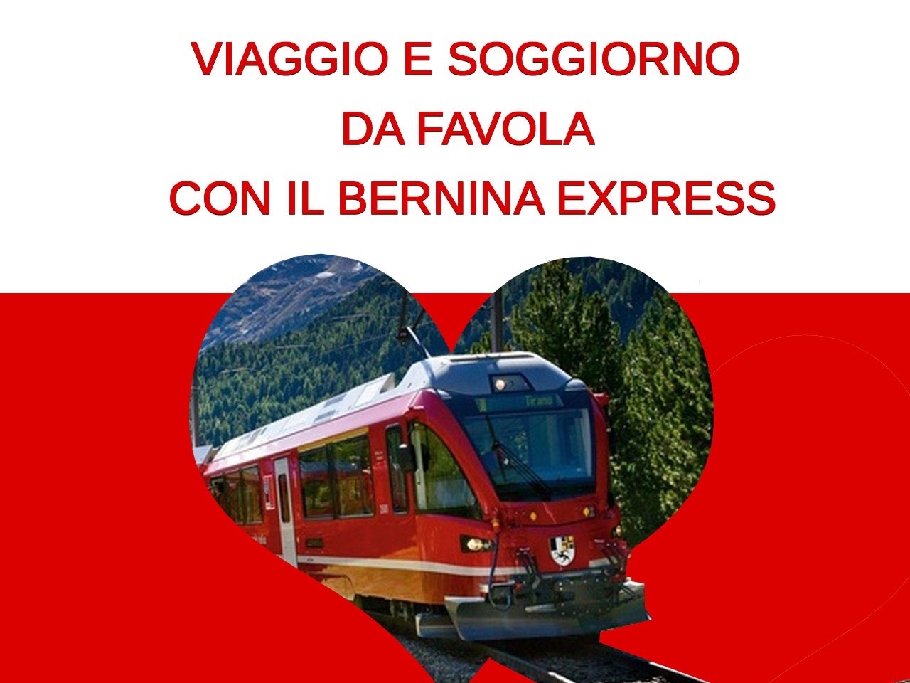 ROSSOROMANTICO. Viaggio e soggiorno da favola con il Bernina Express