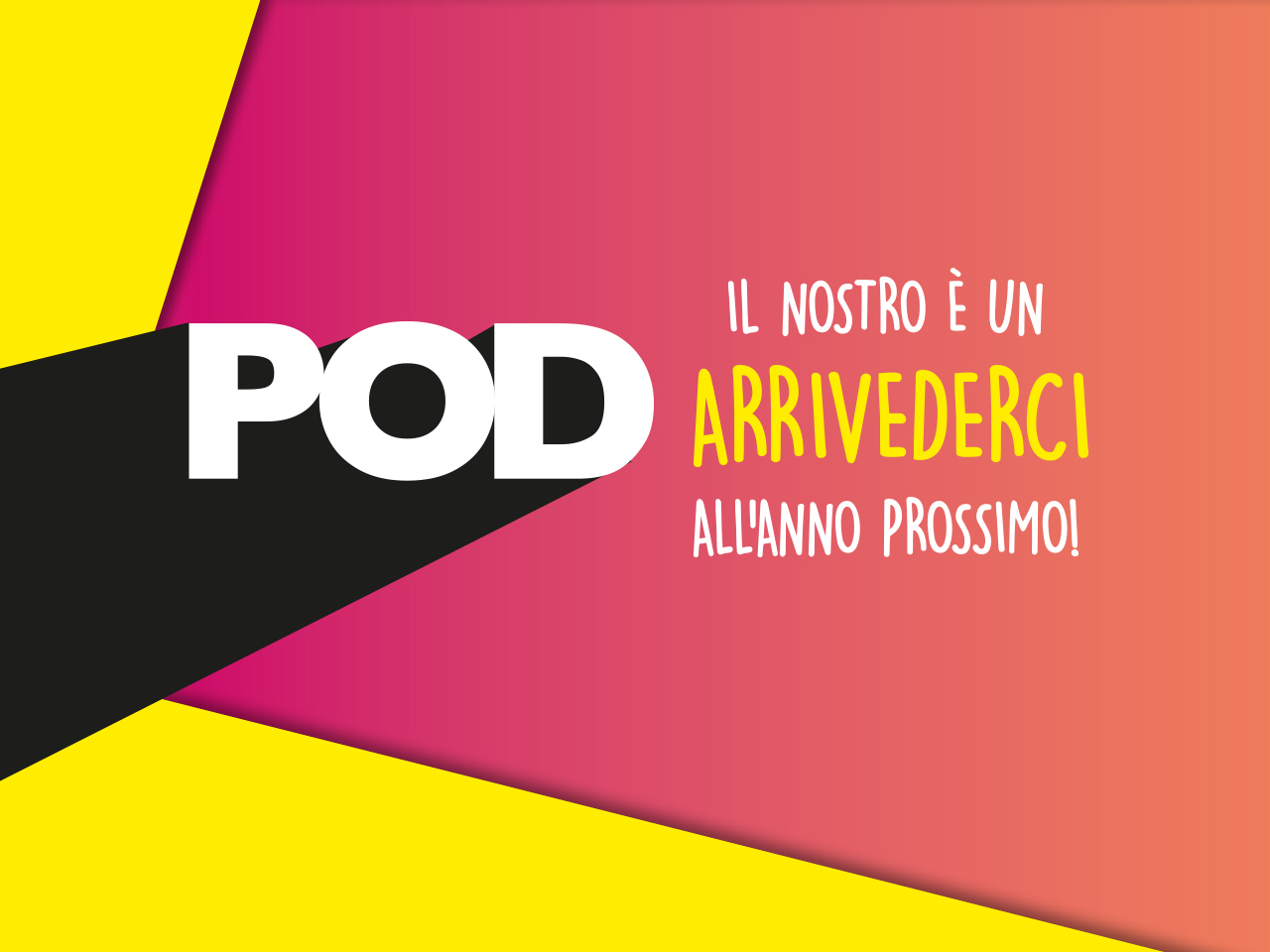 Tutto sarà PODsibile. Ma lanno prossimo