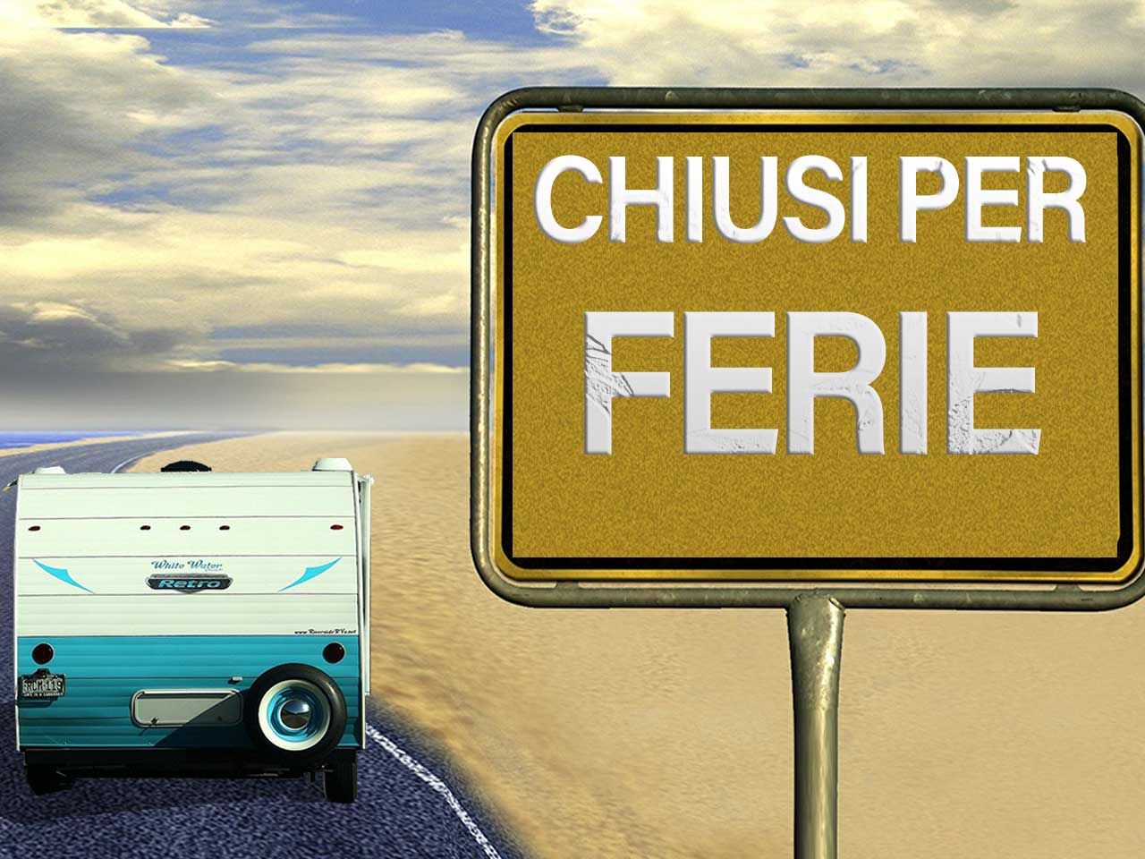 SIAMO IN FERIE! ARRIVEDERCI A PRESTO
