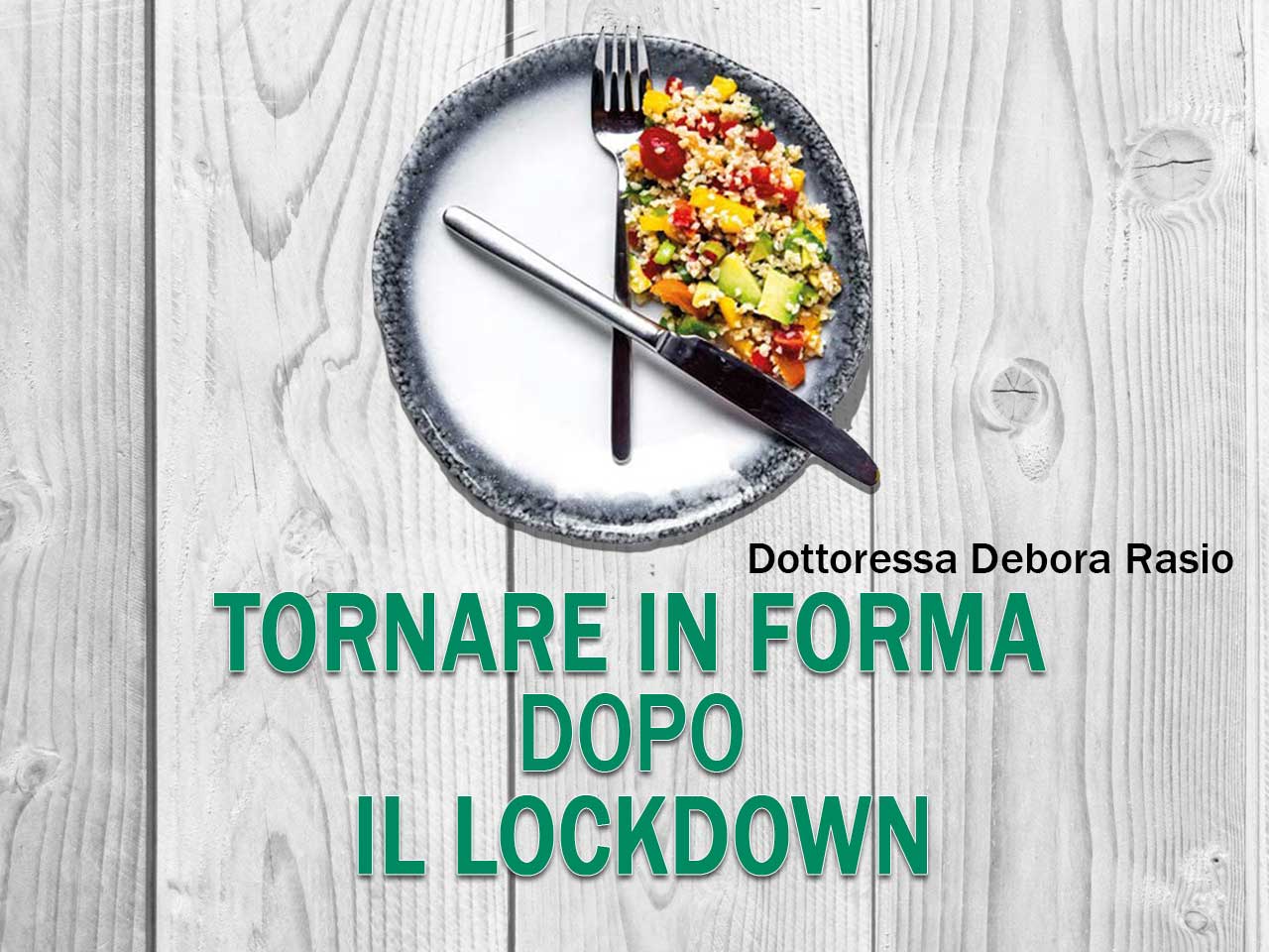 Tornare in forma dopo il lockdown - Dottoressa Debora Rasio