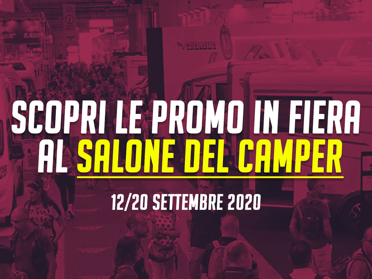 Ti aspettiamo a Parma! Scopri le promo in fiera al Salone del Camper
