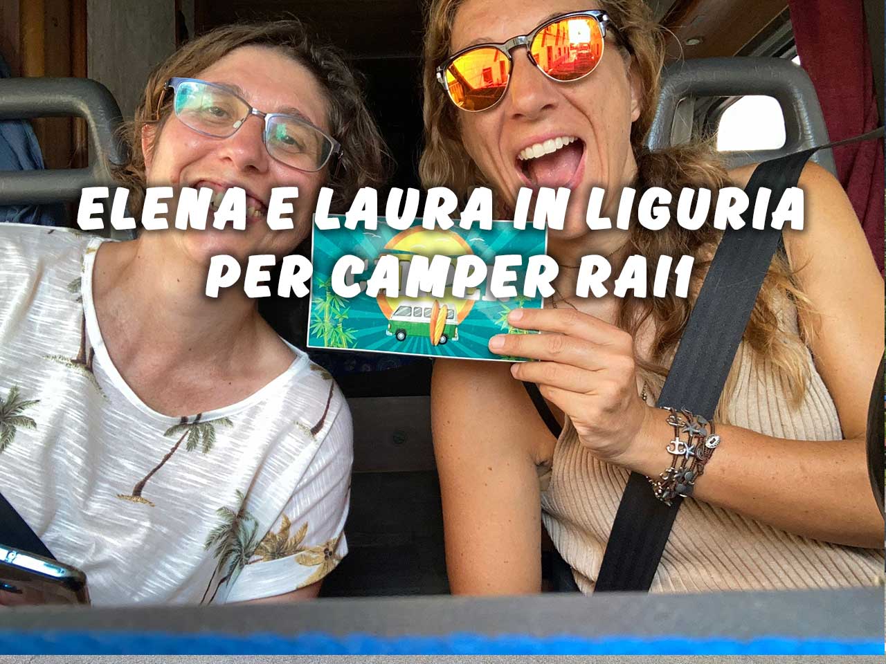 ELENA E LAURA IN LIGURIA PER CAMPER RAI1