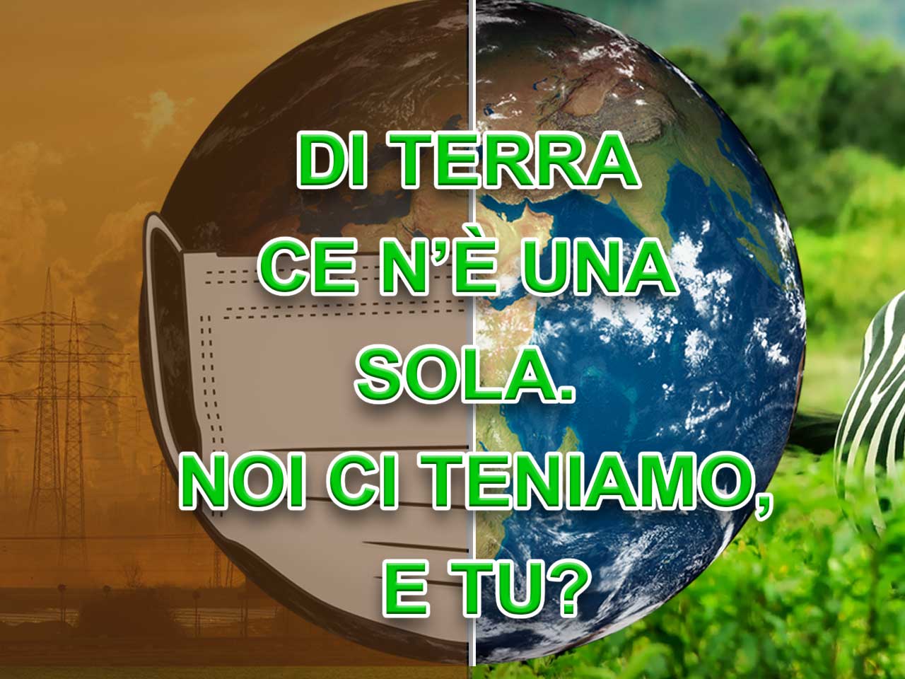 Di Terra ce nè una sola. Noi ci teniamo
